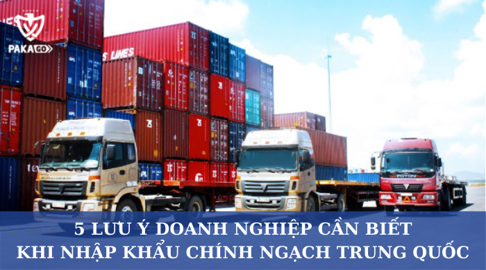 5 điều doanh nghiệp cần lưu ý khi nhập khẩu chính ngạch Trung Quốc 