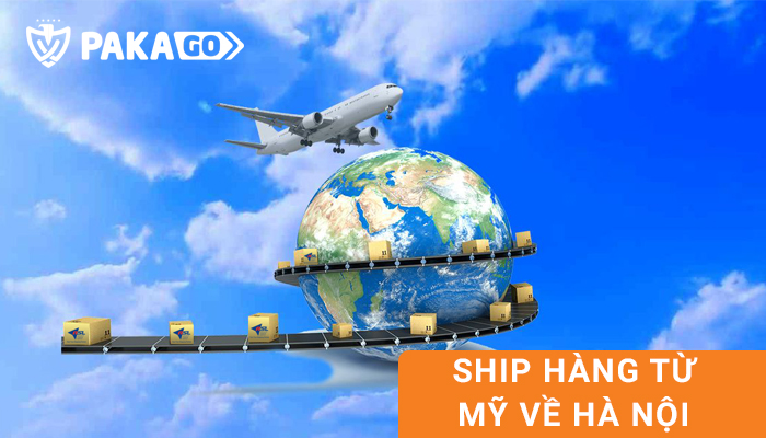 Pakago chuyên ship hàng từ Mỹ về Hà Nội với giá cước cạnh tranh hấp dẫn