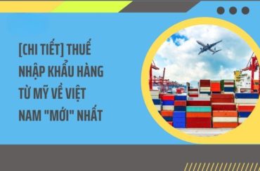 thuế nhập khẩu hàng Mỹ Việt